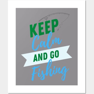 Keep Calm and go Fishing Posters and Art